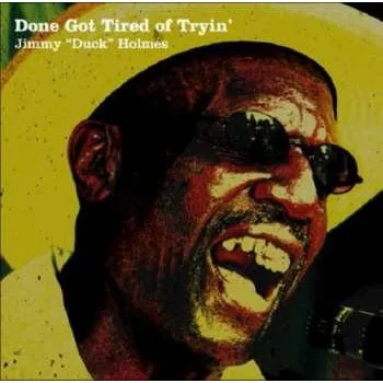 Zahraniční hudba CD Jimmy "Duck" Holmes: Done Got Tired Of Tryin' 2007