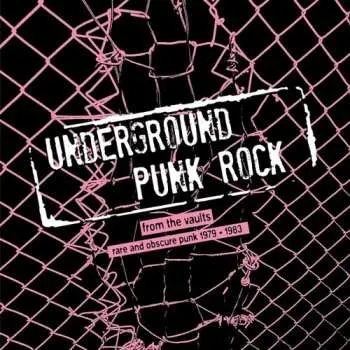 Zahraniční hudba LP Various: Underground Punk Rock From The Vaults (Rare And Obscure Punk 1979-1983) 2025
