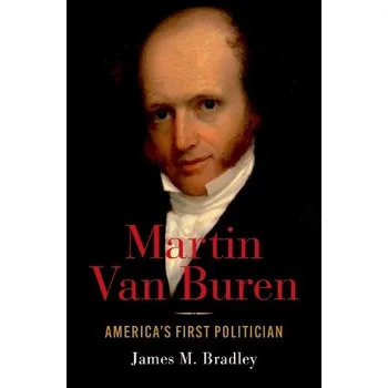 Cizí jazyk Martin Van Buren - Bradley, James M. (Co-Editor of The Papers of Martin Van Buren, Co-Editor of The Papers of Martin Van Buren, Cumberland University)