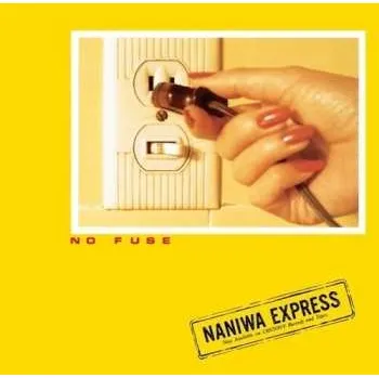 Zahraniční hudba LP Naniwa Express: No Fuse 2025