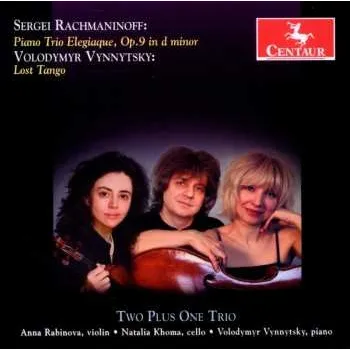 Zahraniční hudba CD Sergei Vasilyevich Rachmaninoff: Piano Trio Elegiaque, Op. 9 In D Minor / Lost Tango 2012
