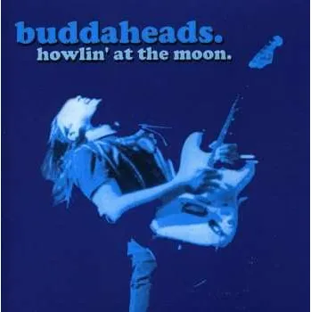 Zahraniční hudba CD The Buddaheads: Howlin' At The Moon. 2008
