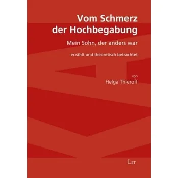 Vom Schmerz der Hochbegabung - Thieroff, Helga