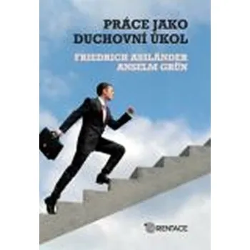 Práce jako duchovní úkol - Friedrich Assländer, Grun A.