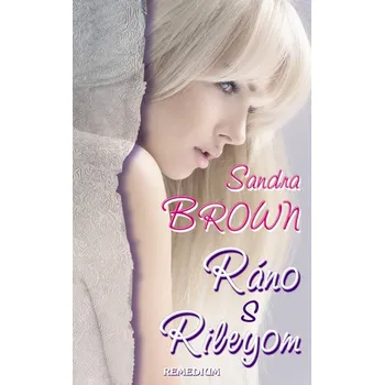 Ráno s Rileyom - Sandra Brown