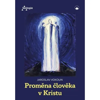 Proměna člověka v Kristu - Jaroslav Vokoun