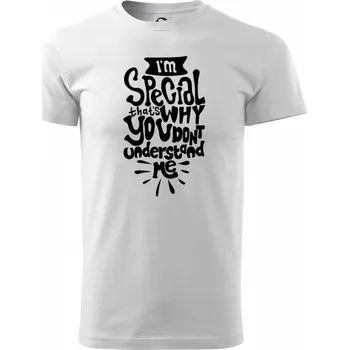 Pánské tričko Im special thats why you dont understand me - Triko extra velké (5-8XL) - 8XL ( Bílá )