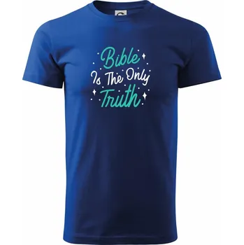 Bible is the only truth - Triko extra velké (5-8XL) - 6XL ( Královská modrá )