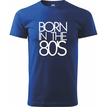 Pánské tričko Born In The 80's - Triko extra velké (5-8XL) - 8XL ( Královská modrá )