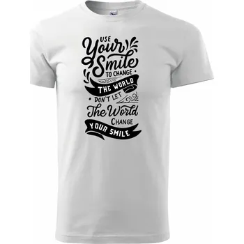 Pánské tričko Your smile to change the world - Triko extra velké (5-8XL) - 8XL ( Bílá )