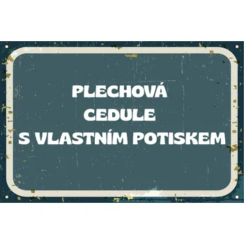 Plechová cedule Plechová cedule s vašim vlastním potiskem Provedení: Dibond: 20 x 15 cm
