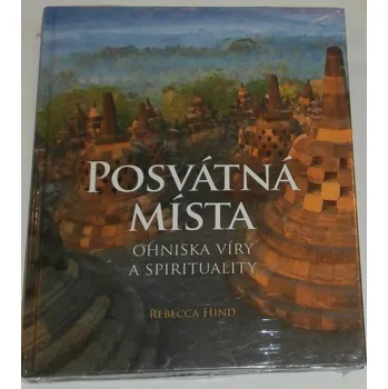 Encyklopedie Hind Rebecca - Posvátná místa: ohniska víry a spirituality