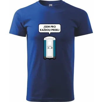 Pánské tričko Jsem pro každou prdel (Hana-creative) - Triko extra velké (5-8XL) - 6XL ( Královská modrá )