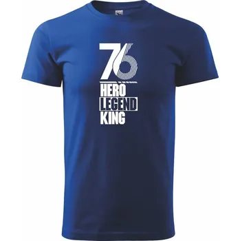 Pánské tričko Hero, Legend, King x Queen 1976 - Triko extra velké (5-8XL) - 7XL ( Královská modrá )