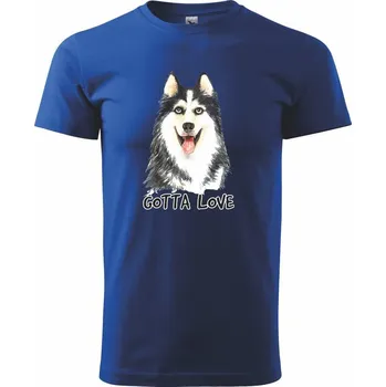 Husky - gotta love - Triko extra velké (5-8XL) - 7XL ( Královská modrá )