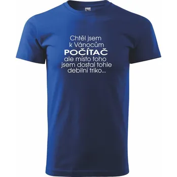 Chtěl jsem k Vánocům počítač - Triko extra velké (5-8XL) - 6XL ( Královská modrá )
