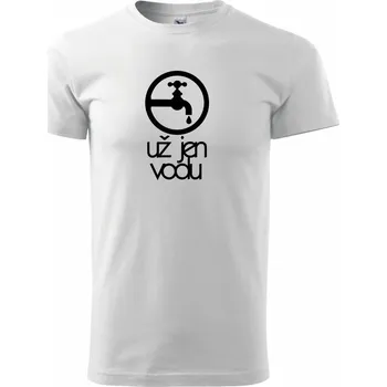 Už jen vodu - Triko extra velké (5-8XL) - 6XL ( Bílá )