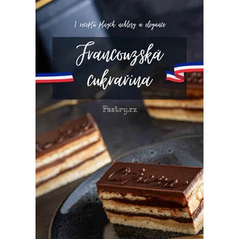 Pastry, s.r.o. PASTRY BROŽURA s recepty - FRANCOUZSKÁ CUKRAŘINA