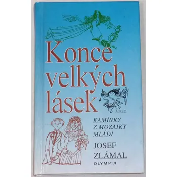 Literární biografie Zlámal Josef - Konce velkých lásek aneb Kamínky z mládí