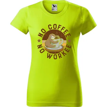 Dámské tričko DOBRÝ TRIKO Dámské tričko s potiskem No coffee no workee Barva: Limetková, Velikost: S