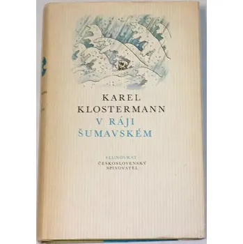Literární biografie Klostermann Karel - V ráji šumavském