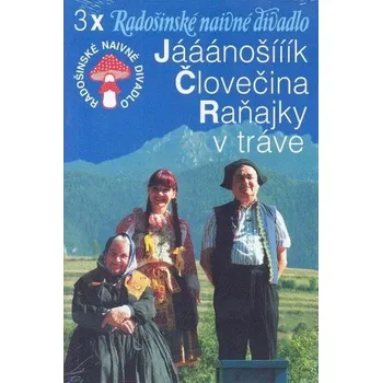 DVD film Radošinské naivné divadlo: Jááánošííík, Človečina, Raňajky v tráve - DVD