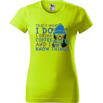 Dámské oblečení DOBRÝ TRIKO Dámské tričko s potiskem Thats what i do Barva: Limetková, Velikost: S