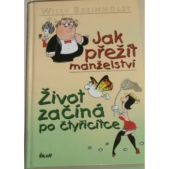 Literární biografie Breinholst Willy - Jak přežít manželství, Život začíná po čtyřicítce