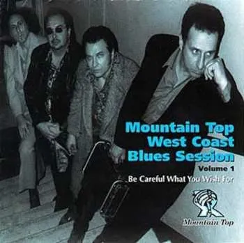 Zahraniční hudba CD Johnny Ace: Be Careful What You Wish For - Mountain Top West Coast Blues Session - Volume 1 2004