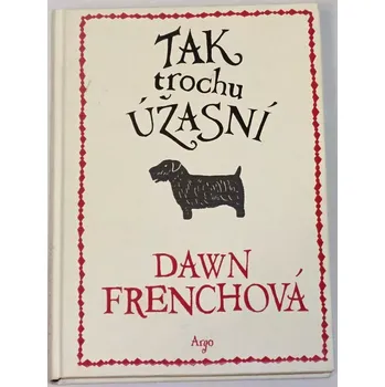 Frenchová Dawn - Tak trochu úžasní