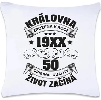 Dekorativní polštářek DOBRÝ TRIKO Polštář s potiskem 40 x 40 cm Královna život začíná Oboustranný tisk: NE