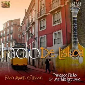 Zahraniční hudba CD Fialho / Larguinho: Fado De Lisboa: Fado Music Of Lisbon 2011