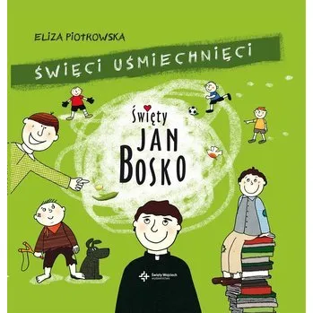 Święci uśmiechnięci. Święty Jan Bosko - Eliza Piotrowska