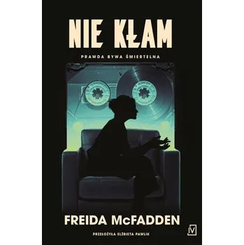 Nie kłam - Freida McFadden; Martina Šturcelová