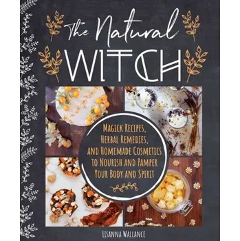The Natural Witch's Cookbook - Wallance, Lisanna