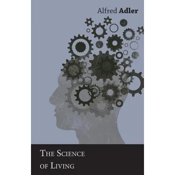 The Science of Living - Adler Alfred [EN] (2007, Brožovaná, Meredith Press)