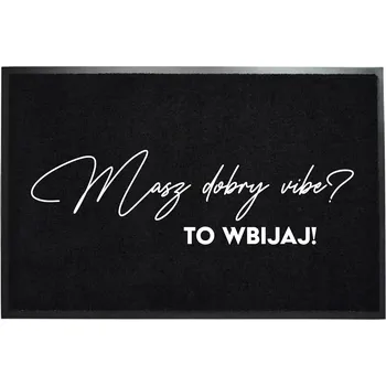 VSTUPNÍ ROHOŽKA MONOCHROM ČERNÁ HIT NÁPIS MÁŠ DOBRÝ VIBE? TAK VSTUP!