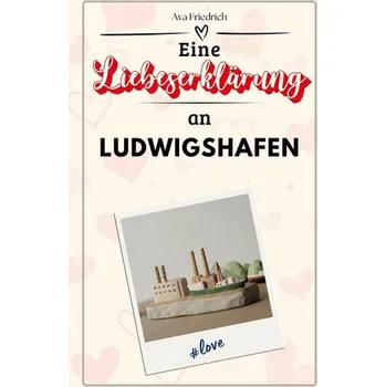Umění Eine Liebeserklärung an Ludwigshafen - Friedrich, Ava