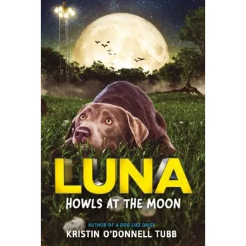 Luna Howls at the Moon - Tubb, Kristin O'Donnell
