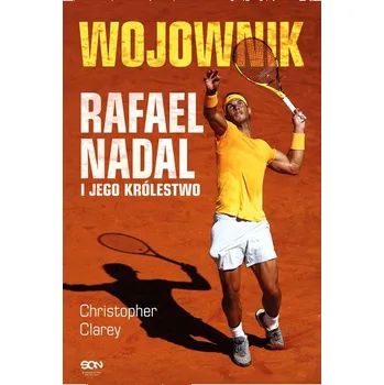 Literární biografie Wojownik. Rafael Nadal i jego królestwo