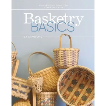 Basketry Basics: Create 18 Beautiful Baskets as You Learn the Craft - Mike Crawford