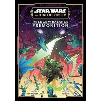 Komiks pro dospělé Star Wars: The High Republic: The Edge of Balance?Premonition - Daniel José Older, Haining (ilustrátor) Viz Media