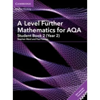 Matematika A Level Further Mathematics for AQA Student Book 2 (Year 2) with Cambridge Elevate Edition (2 Years) - Fannon, Paul; Kadelburg, Vesna; Woolley, Ben; Ward, Stephen