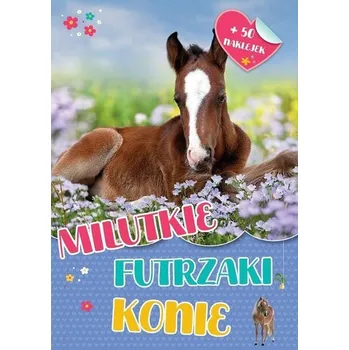První čtění Milutkie futrzaki. Konie - opracowanie zbiorowe