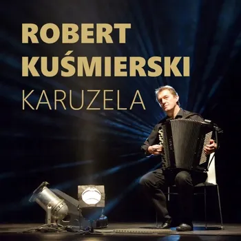 Zahraniční hudba Kuśmierski Robert: Karuzela Kusmirski Robert CD