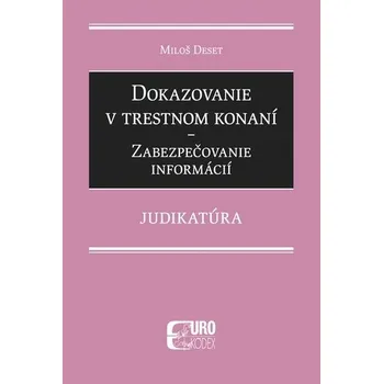 Dokazovanie v trestnom konaní - Miloš Deset