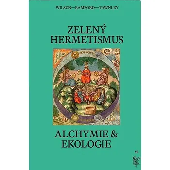Zelený hermetismus: Alchymie a ekologie Kniha