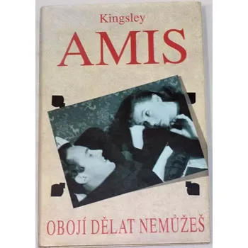 Amis Kingsley - Obojí dělat nemůžeš