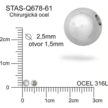 Materiál na výrobu šperku Korálek CHIRURGICKÁ OCEL ozn.-STAS-Q678-61. Velikost pr.2,5mm otvor 1,5mm.