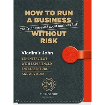 How to run a business without risk - The Truth Revealed about Business Risk